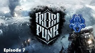 Frostpunk Episode 7 - Batten Down The Hatches!