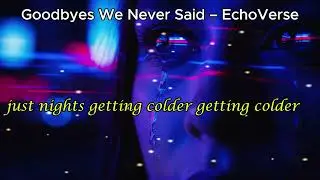 Goodbyes We Never Said – EchoVerse 🎧 Original English songs💔 Emotional & storytelling lyrics