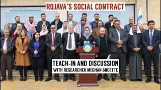 Rojava's Social Contract: Teach-In and Discussion with Meghan Bodette