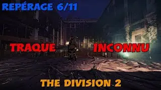 Rep&eacute;rage 6/12 Traque Inconnu ! The Division 2
