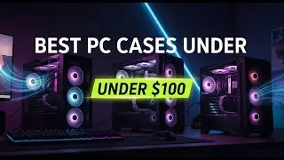 ✅ TOP 5 Best PC Cases Under $100 &ndash; High Airflow, Low Price