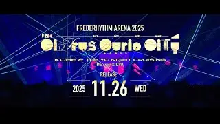 フレデリック LIVE Blu-ray&DVD「FREDERHYTHM ARENA 2025 CITRUS CURIO CITY」Long Trailer 　frederic