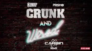 Crizzly x Prismo - Crunk & Wired (Carbin Remix)