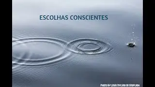 Escolhas conscientes