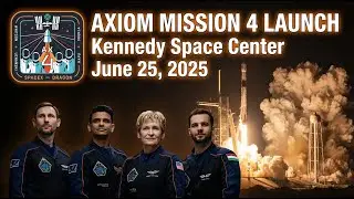 🚀 Axiom Mission 4 Launched from Kennedy Space Center on June 25, 2025