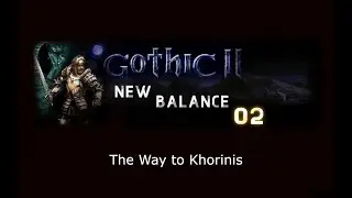 Gothic 2 Returning New Balance - Ep. 02 - Working for Lobart, The Way to Khorinis
