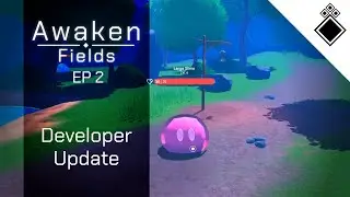 ^AwakenFields Developer Update | EP 2