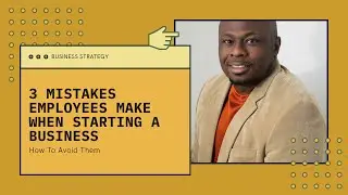 3 Mistakes Employees Make When Starting a Business [9-to-5 to Entrepreneurship]&rdquo;).