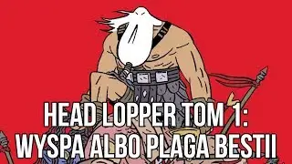 Head Lopper tom 1: Wyspa albo Plaga Bestii