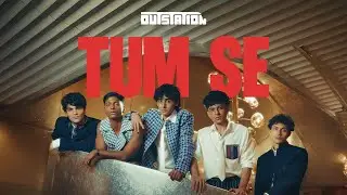 OutStation - Tum Se (Official Music Video)