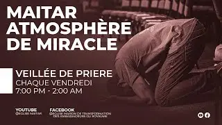 V&eacute;ill&eacute;e de pri&egrave;re || Maitar atmosphere de miracle || 30 Janvier 2026