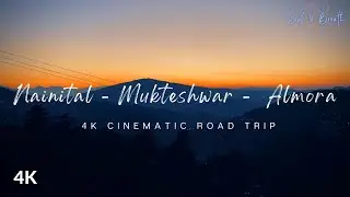 Nainital to Almora | Nainital-Mukteshwar-Almora Road Trip 4K Cinematic Vlog | Uttarakhand-Episode 2
