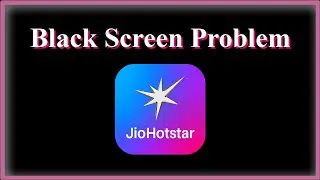 JioHotstar Black Screen Problem Android & Ios