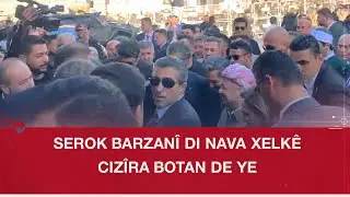 Serok Barzan&icirc; di nava xelk&ecirc; Ciz&icirc;ra Botan de ye