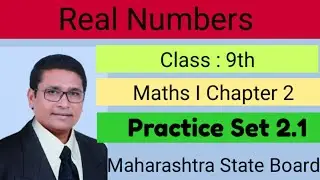 Real Numbers Class 9th | Practice Set 2.1 | Maharashtra Board | P N Sir