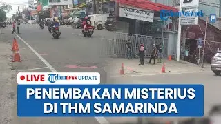 🔴 LIVE: Penembakan Misterius di Samarinda, 1 Pengunjung THM Tewas, Pelaku Masih Buron