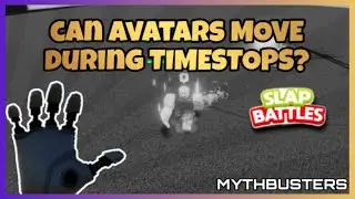 can avatars MOVE during TIMESTOPS!? | Slap battles | Mythbusters | Roblox