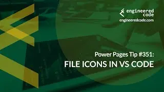 Power Pages Tip #351 - File Icons in VS Code - Engineered Code