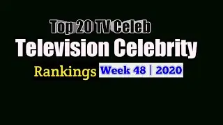 Television Celebrity Rankings | Week 48 | 2020 | Top 20 TV Celeb