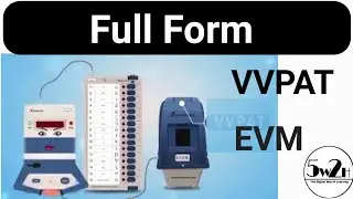 Full form of VVPAT | Full form of EVM | Full form of VVPAT EVM | what is EVM VVPAT | 5w2h