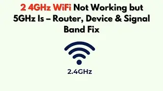 2 4GHz WiFi Not Working but 5GHz Is &ndash; Router, Device & Signal Band Fix