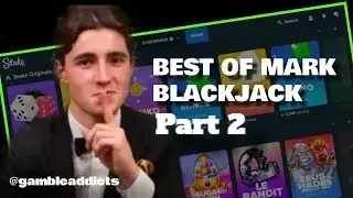 BEST OF MARK BLACKJACK PART 2 | GambleAddicts
