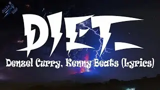 Denzel Curry, Kenny Beats - DIET_ (Lyrics)