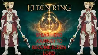 ELDEN RING - THE SPEAR HERO JOURNEY