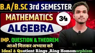 B.A/B.sc 3rd Sem Algebra/ Ideal & Quotient Rings , Ring Homomorphism,  Field of Quotient of an I.D