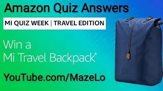 Amazon Mi Quiz Week Quiz Answers Today 21 July 2019 | Win a Mi Travel Backpack