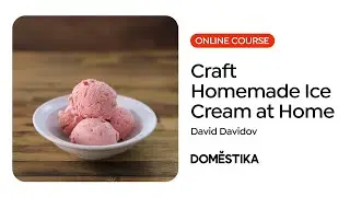 Artisanal Ice Cream: Create Flavors and Textures at Home - A course by David Davidov | Domestika