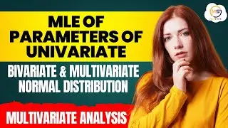 MLE of parameters of Univariate, Bivariate & Multivariate Normal Distribution| Multivariate Analysis