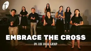 Embrace The Cross - Steve Green (IPC Fide Vocal Group Cover)