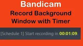 Bandicam - Record Background Window with Timer on Windows