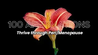 100 AFFIRMATIONS: Thrive through Peri/Menopause | Empower Your Journey 🌿