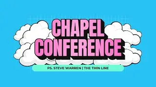 Chapel Conference 2025 | Pastor Steve Warren | The Thin Line | @chapelavenue