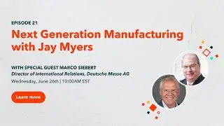 Next Generation Manufacturing: Hannover Messe Edition