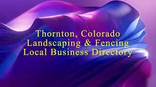 Landscaping & Fencing &mdash; Thornton, Colorado