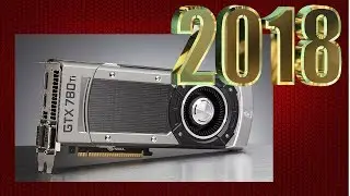 Can a 780 ti play games in 2018??