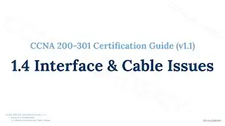 CCNA 200-301 Certification Guide 1.4: Identify Interface and Cable Issues