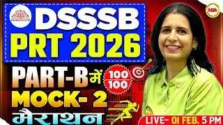 DSSSB PRT 2026  Part-B Marathon Mock 2 🔥 | 100/100 Target | Complete One Shot | Mannu Rathee Mam