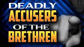 Deadly Accusers of the Brethren
