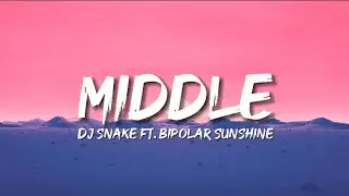 Dj Snake - Middle (Lyrics) ft. Bipolar Sunshine