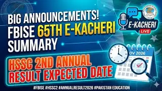 FBISE 65th E&ndash;Kacheri Summary | FBISE Hssc 2nd Annual Result Date | Exams Policy FBISE new updates 