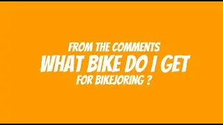 From Comments What bike do I get for Bikejoring