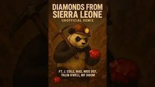 Diamonds From Sierra Leone(Unofficial Remix) Ft. JCole, Nas, Mos Def, Talib Kweli, MF DOOM