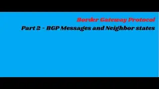 BGP Part 2 - BGP Messages & Neighbor states