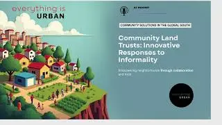 Community Land Trusts: Responses to Informality in the Global South