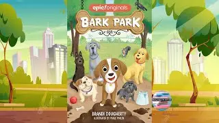 Read Aloud Children's Story's - Bark Park - The Popped Ball