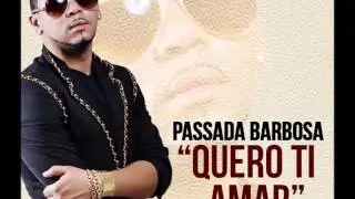 Passada Barbosa - Quero Ti Amar  [2013 ]
